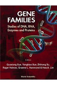 Gene Families: Studies of Dna, Rna, Enzymes & Proteins