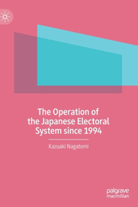 Operation of the Japanese Electoral System Since 1994