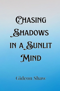 Chasing Shadows in a Sunlit Mind