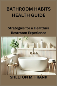 Bathroom Habits Health Guide