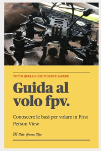 Guida al mondo del FPV first person view manuale conoscenze di base 100 pagine