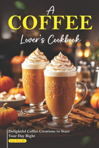 Coffee Lover's Cookbook