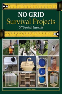 NO GRID Survival Projects, DIY Survival Essentials