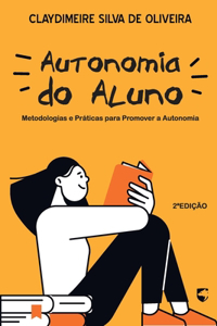 Autonomia Do Aluno: Metodologias E Práticas Para Promover a Autonomia