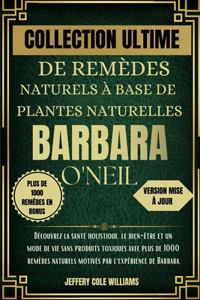 Collection Ultime de Remèdes Naturels À Base de Plantes Naturelles Barbara O'Neill
