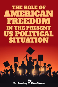 Role of American Freedom in the Present Us Political Situation