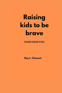 Raising kids to be brave