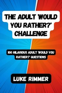 The Adult 'Would You Rather?' Challenge