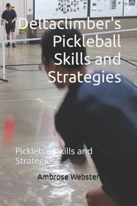 Deltaclimber's Pickleball Skills and Strategies