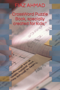 CrossWord Puzzle Book, specially created for kids;''