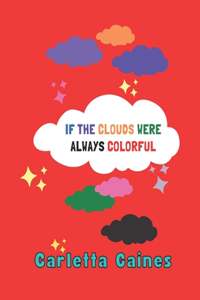 If The Clouds Were Always Colorful