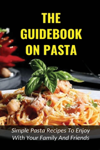 The Guidebook On Pasta