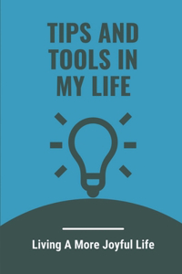 Tips And Tools In My Life