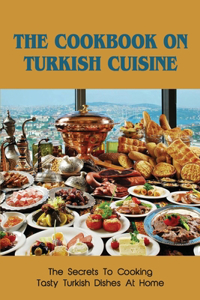The Cookbook On Turkish Cuisine