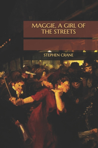 Maggie, a Girl of the Streets