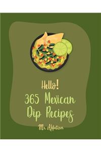 Hello! 365 Mexican Dip Recipes