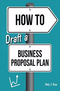 How To Draft A Business Proposal Plan