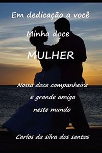 Em Dedicação a Você Minha Doce Mulher