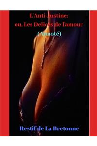 L'Anti-Justine; ou, Les Delices de l'amour (Annoté)