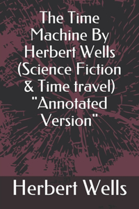 The Time Machine By Herbert Wells (Science Fiction & Time travel) 