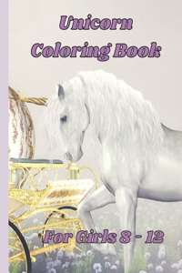 Unicorn Coloring Book for Girls 8 - 12