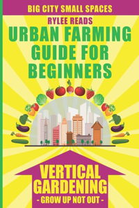 BIG CITY SMALL SPACES - URBAN FARMING GUIDE FOR BEGINNERS
