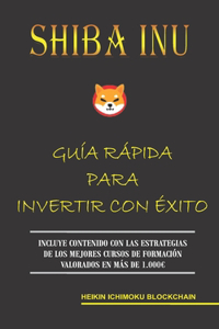 Shiba Inu. Guía Rápida Para Invertir Con Éxito
