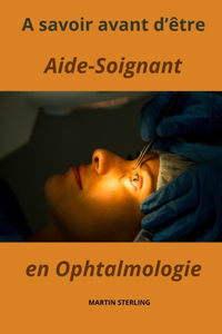 A savoir avant d'être Aide-Soignant en Ophtalmologie