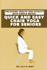 Quick and Easy Chair Yoga for Seniors