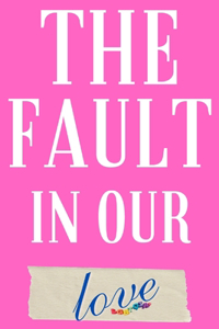 The Fault in Our love