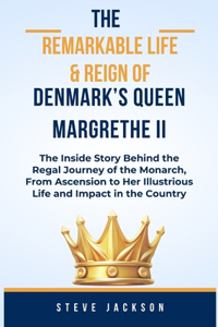 Remarkable Life & Reign of Denmark's Queen Margrethe II