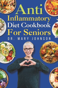 Anti Inflammatory Diet Cookbook for Seniors