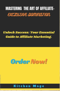 Mastering the Art of Affiliate-Exclusive Domination