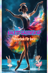 Balett galenskap - Målarbok för barn - Kreativa och glada illustrationer för att främja dans