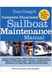 Don Casey's Complete Illustrated Sailboat Maintenance Manual