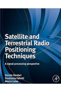 Satellite and Terrestrial Radio Positioning Techniques: A Signal Processing Perspective