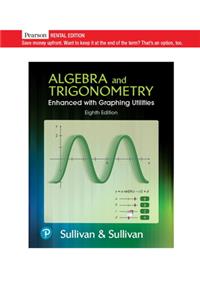 Algebra & Trigonometry Enhanced with Graphing Utilities [rental Edition]