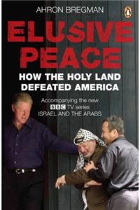 Elusive Peace: How the Holy Land Defeated America