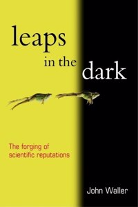 Leaps in the Dark: The Making of Scientific Reputations