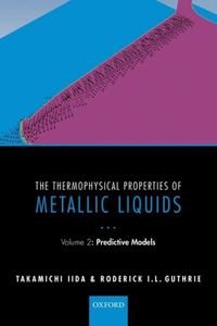 The Thermophysical Properties of Metallic Liquids