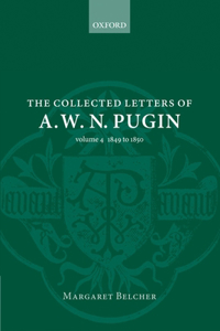 The Collected Letters of A.W.N. Pugin, 1849-1850