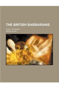 The British Barbarians; A Hill-Top Novel