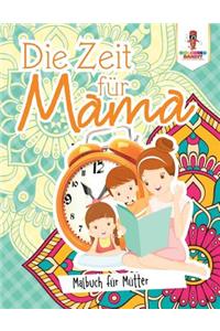 Die Zeit für Mama