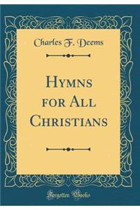 Hymns for All Christians (Classic Reprint)