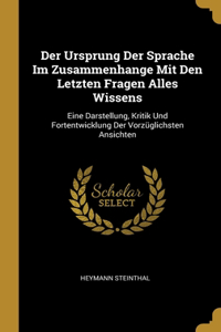 Ursprung Der Sprache Im Zusammenhange Mit Den Letzten Fragen Alles Wissens