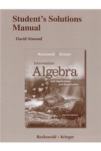 Student's Solutions Manual for Intermediate Algebra with Applications & Visualization