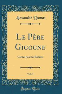 Le Pï¿½re Gigogne, Vol. 1: Contes Pour Les Enfants (Classic Reprint)