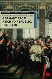 Germany from Reich to Republic, 1871-1918: Politics, Hierarchy and Elites