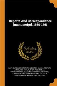 Reports and Correspondence [manuscript], 1860-1861