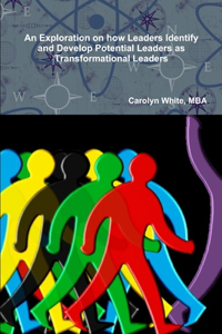 Exploration on How Leaders Identify and Develop Potential Leaders as Transformational